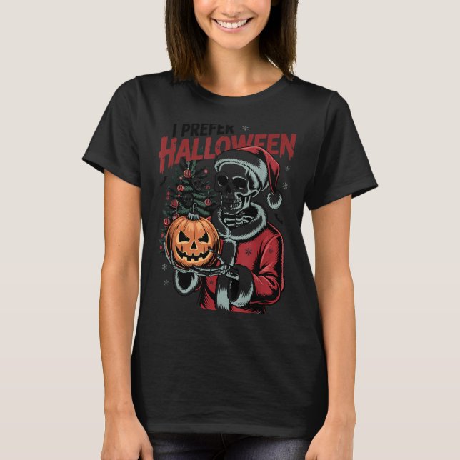 Camiseta I Prefer Halloween Christmas Creepy Cute Skeleton  (Frente)