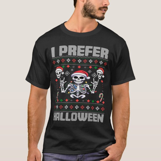 Camiseta I Prefer Halloween Funny Christmas Ugly Skeleton X (Frente)