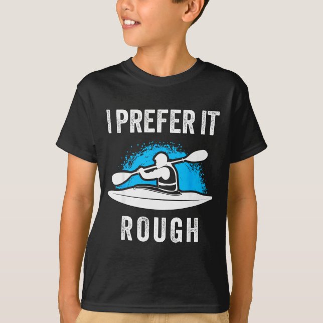 Camiseta I Prefer It Rough Funny White Water Kayak  (Frente)