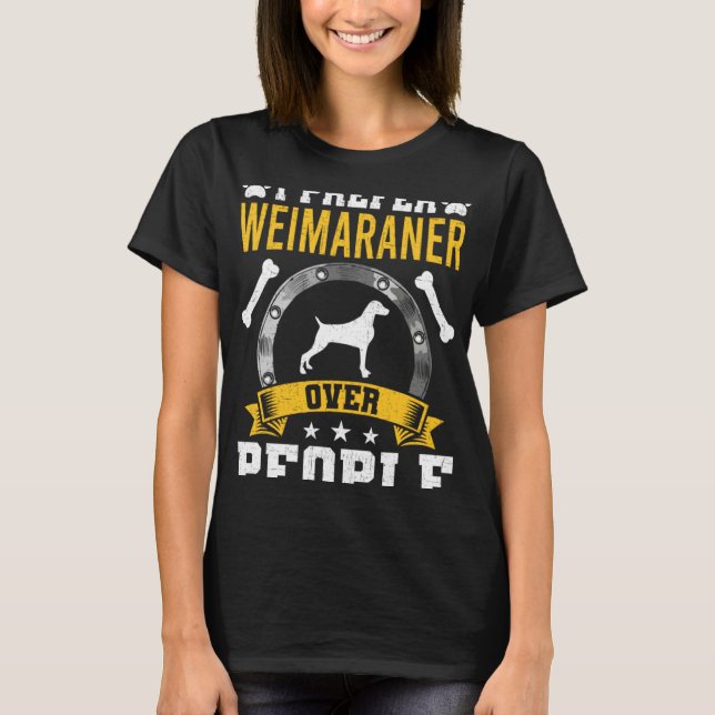 Camiseta I Prefer Weimaraner Over People Dog (Frente)
