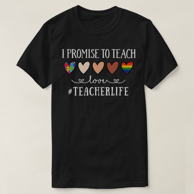 Camiseta I Promise To Teach Love Teacher Life Heart  (Frente do Design)
