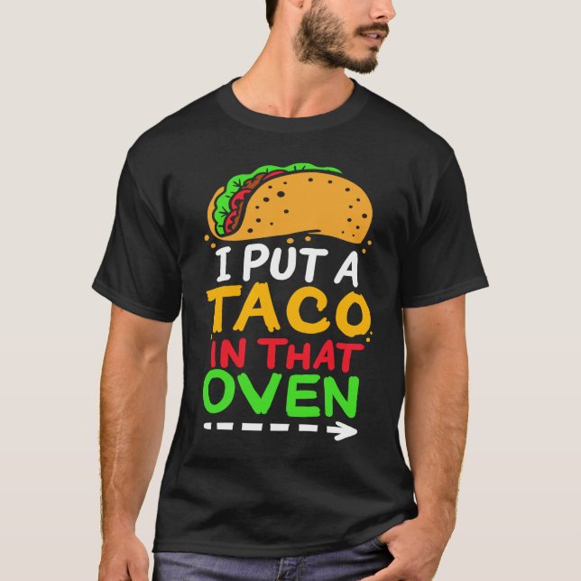 Camiseta I Put A Taco In That Oven Proud Mexican Expecting  (Frente)