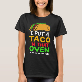 Camiseta I Put A Taco In That Oven Proud Mexican Expecting