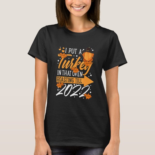 Camiseta I Put A Turkey In That Oven Pregnancy Thanksgiving (Frente)