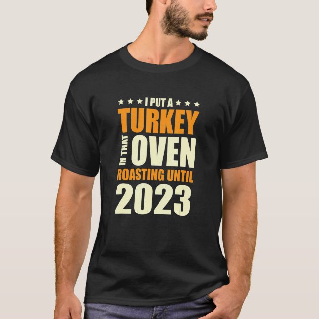 Camiseta I Put A Turkey In That Oven Pregnancy Thanksgiving (Frente)
