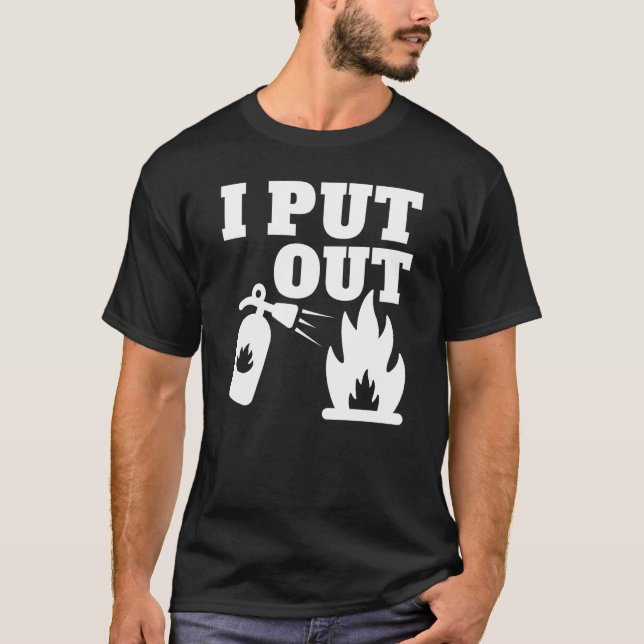 Camiseta I put fire out Firefighter graphic (Frente)