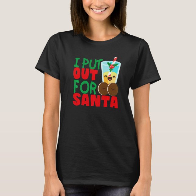 Camiseta I Put Out For Santa Claus Cookie Milk Christmas    (Frente)
