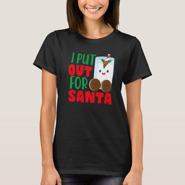 Camiseta I Put Out For Santa Claus Cookie Milk Christmas    (Frente)