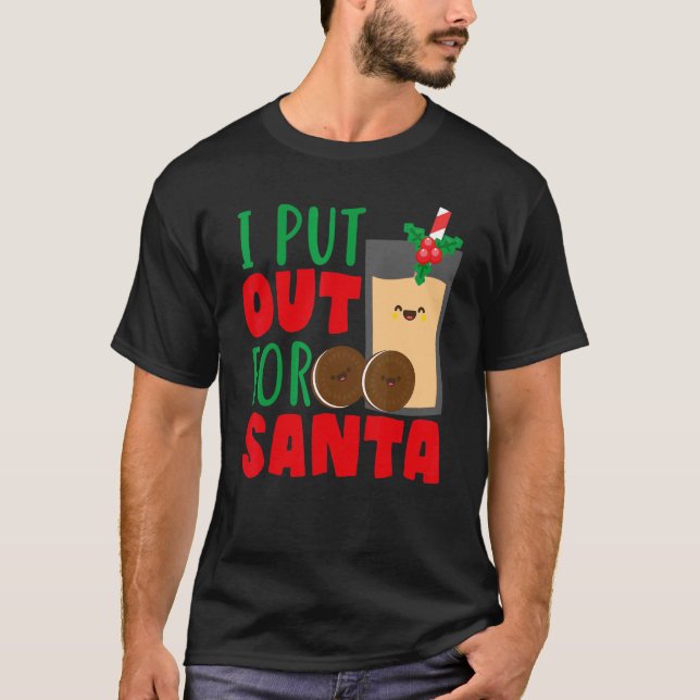 Camiseta I Put Out For Santa Claus Cookie Milk Christmas    (Frente)