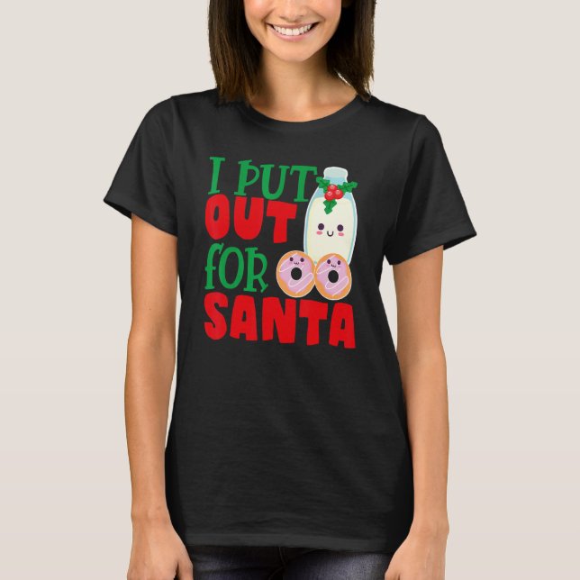 Camiseta I Put Out For Santa Claus Cookie Milk Christmas    (Frente)