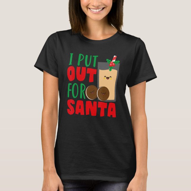 Camiseta I Put Out For Santa Claus Cookie Milk Christmas    (Frente)