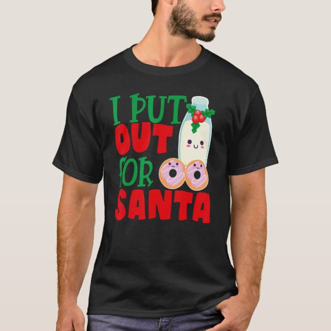 Camiseta I Put Out For Santa Claus Cookie Milk Christmas    (Frente)