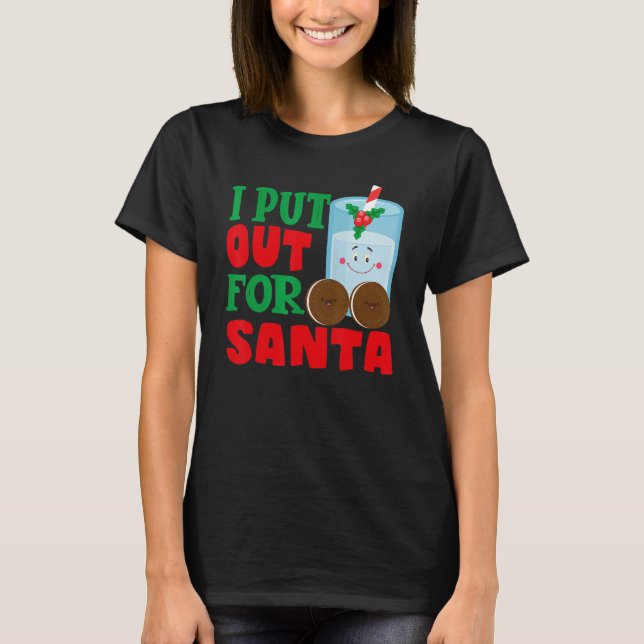 Camiseta I Put Out For Santa Claus Cookie Milk Christmas    (Frente)