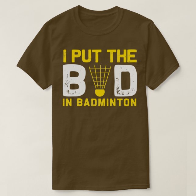 Camiseta I Put The Bad In Badminton 22 (Frente do Design)