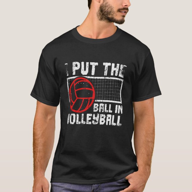 Camiseta I Put The Ball In Volleyball Beach Volleyball (Frente)