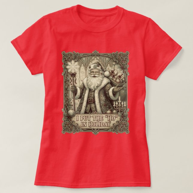 Camiseta I put the 'Ho' in Holiday (Frente do Design)