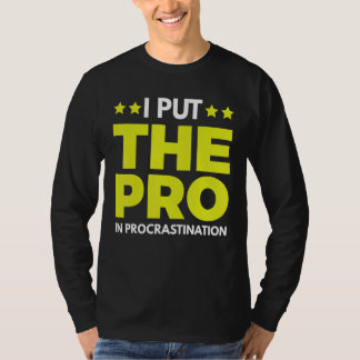 Camiseta I Put The Pro In Procrastination 1