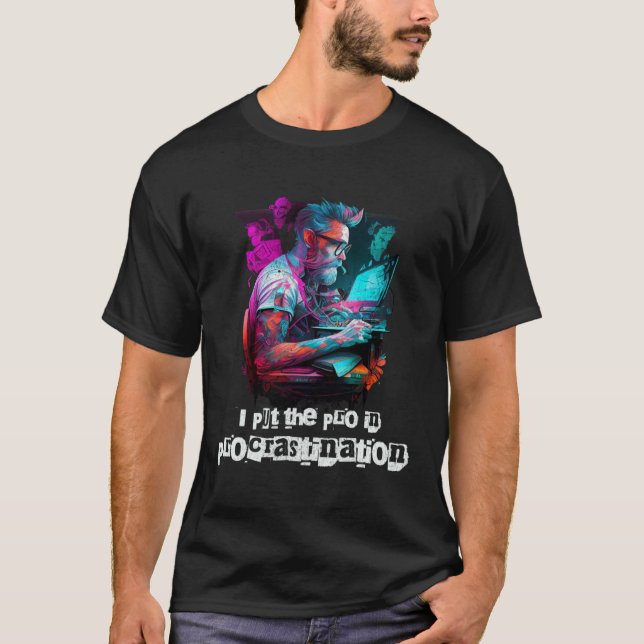 Camiseta I put the procrastination  Sarcastic Student Colle (Frente)