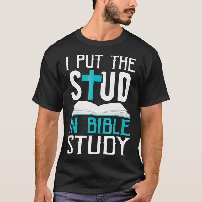 Camiseta I Put The Stud In Bible Study Cool God Love (Frente)