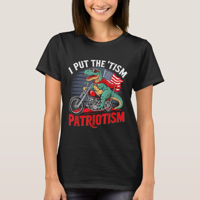 Camiseta I Put The Tism In Patriotism Motorcycle Dinosaur  (Frente)
