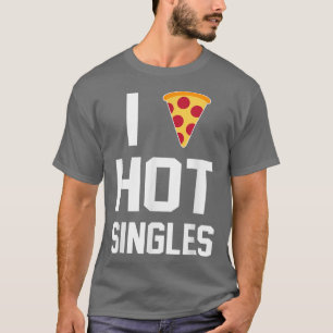 Camiseta I Quentes Solteiros Pizza Lover T-Shirt
