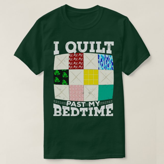 Camiseta I Quilt Past My Bedtime  (Frente do Design)