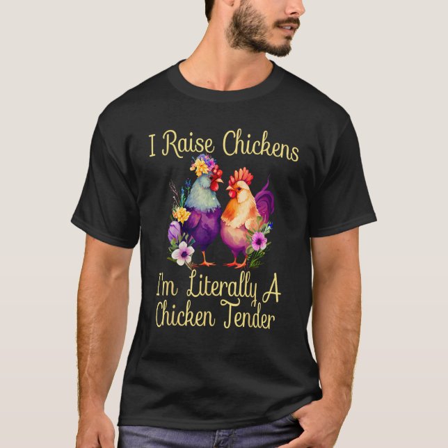 Camiseta I Raise Chickens I m Literally a Chicken Tender  1 (Frente)