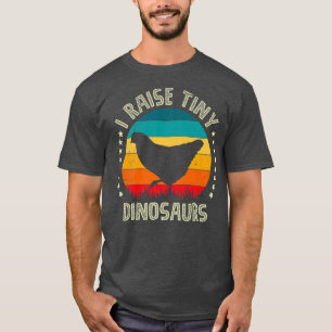 Camiseta I raise little dinosaur chickens Poultry Farmer 