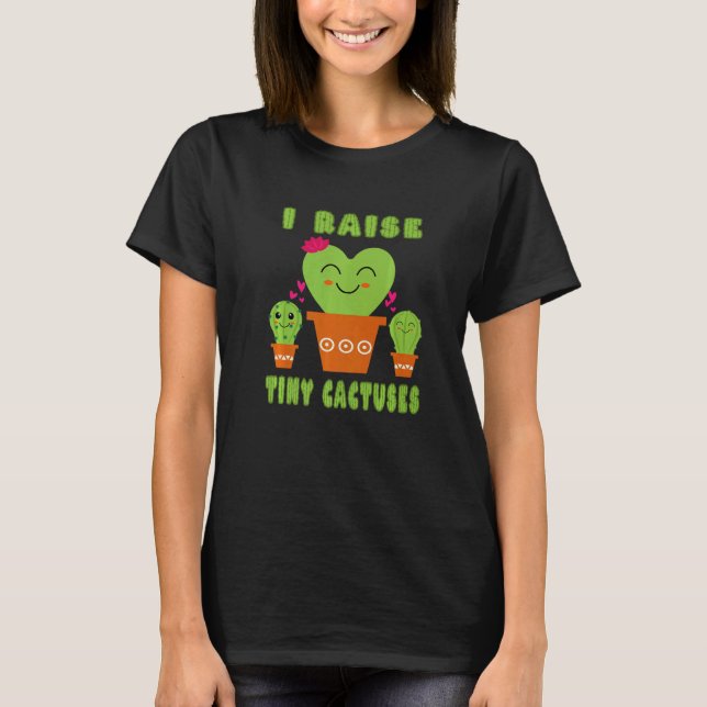 Camiseta I Raise Tiny Cactuses Cute Mom Teacher Cactus (Frente)