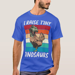 Camiseta I Raise Tiny Dinosaurs Funny Chicken Farmer Poultr