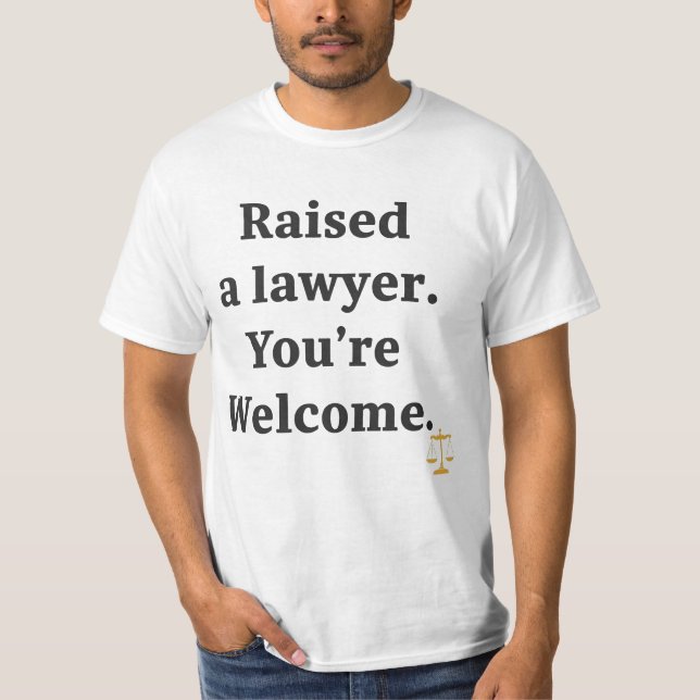 Camiseta I Raised a Lawyer. You’re Welcome (Frente)