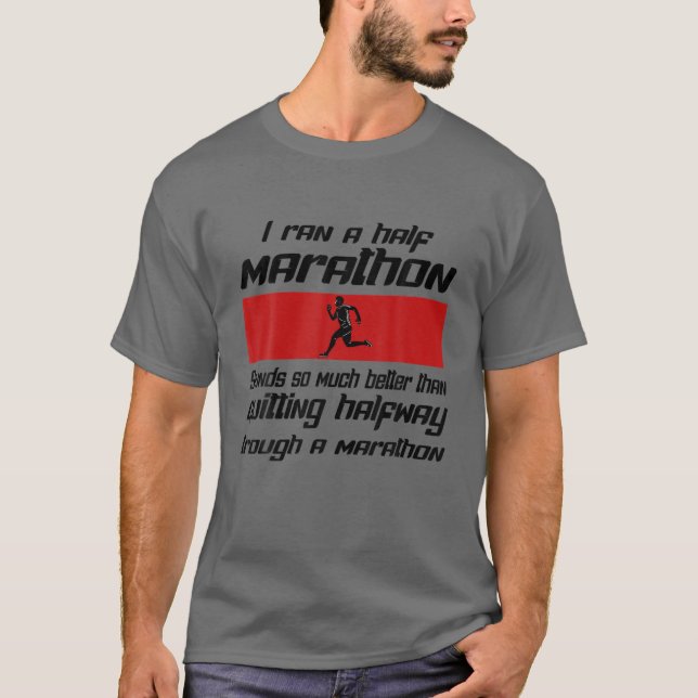 Camiseta I Ran A Half Marathon Is Better Quitting Halfway F (Frente)