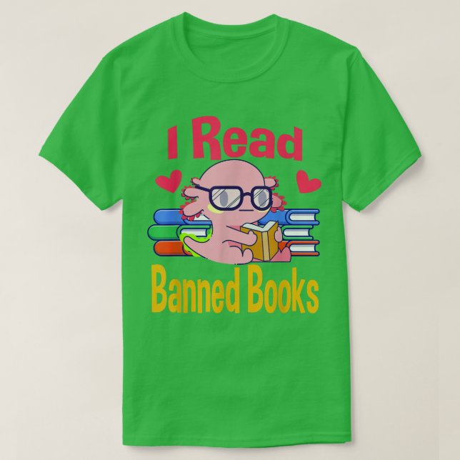 Camiseta I Read Banned Book Lover Reader Nerd Funny Aolotl  (Frente do Design)