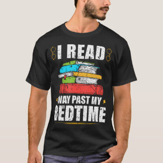 Camiseta I Read Way Past My Bedtime Book Lover Bookworm Rea