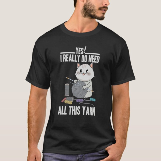 Camiseta I Really Do Need All This Yarn Cute Cat Knitting (Frente)