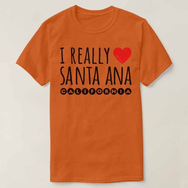 CAMISETA I REALLY LOVE (HEART) SANTA ANA CALIFORNIA  (Frente do Design)