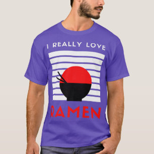Camiseta I Really Love Ramen Japanese Ramen Noodles Are Goo