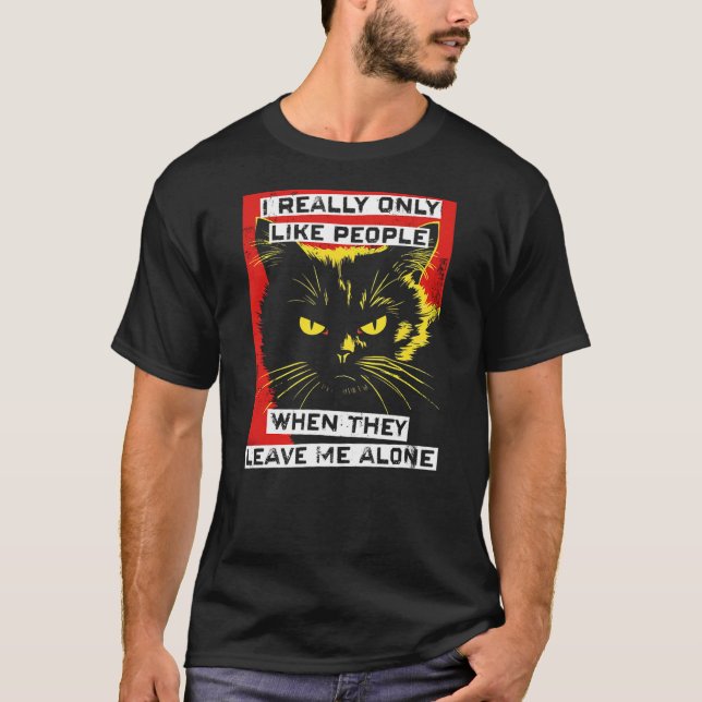 Camiseta I Really Only Like People When They Leave Me Alone (Frente)