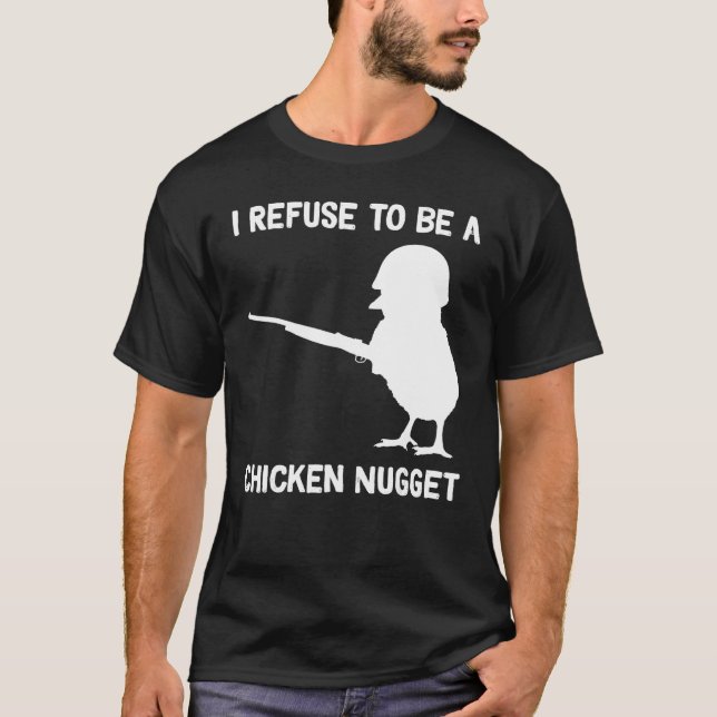 Camiseta I Refuse to be a Chicken Nugget (Frente)