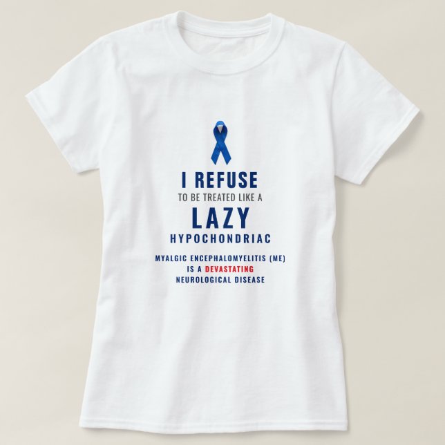 Camiseta "I refuse to be treated like a lazy hypochondriac" (Frente do Design)