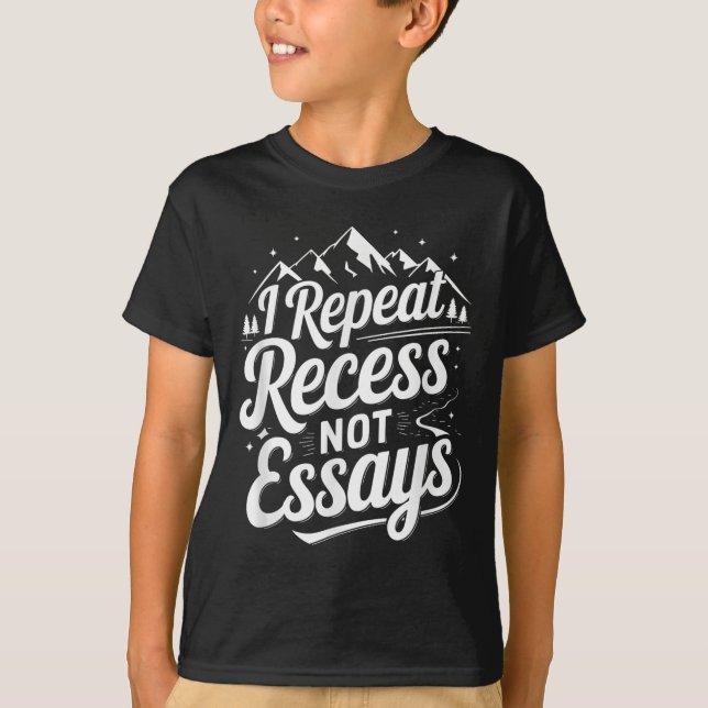 Camiseta I Repeat Recess Not Essays _1  (Frente)