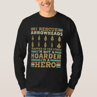 Camiseta I Rescue Arrowheads In The Store Im Not A Hoarder