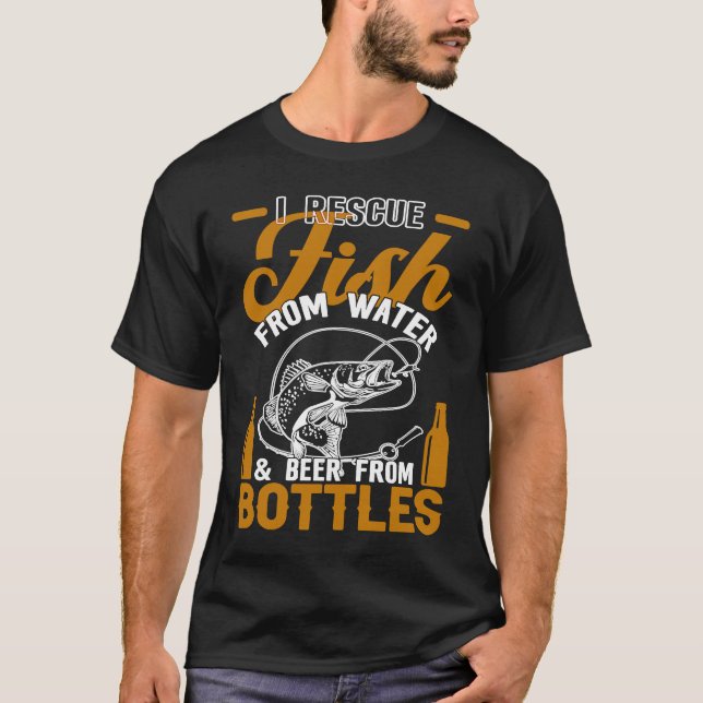 Camiseta I Rescue Fish From Water & Beer From Bottles Funny (Frente)