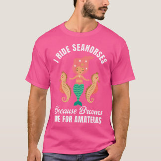 Camiseta I Ride Seahorses Mermaid Party Lover Seahorse Ridi