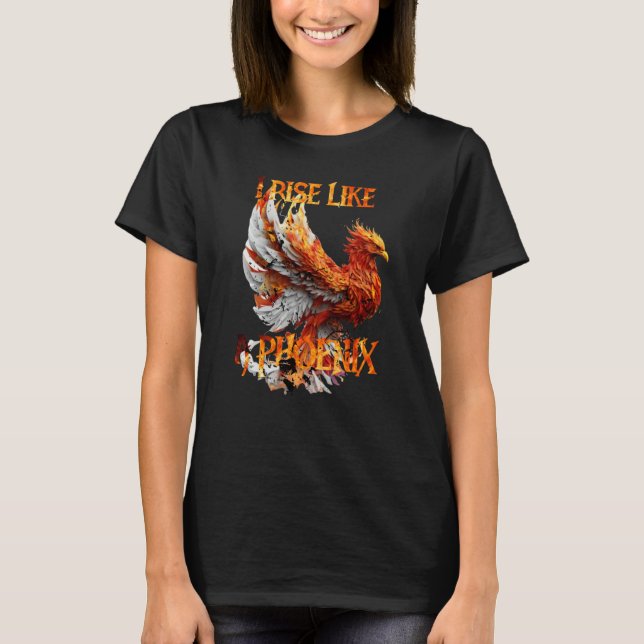 Camiseta I Rise Like a Phoenix From Ashes Resurrection Rebi (Frente)