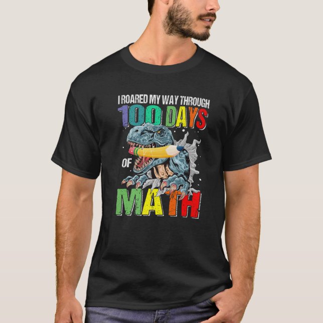 Camiseta I Roared My Way Through 100 Days Of Math Dinosaur (Frente)