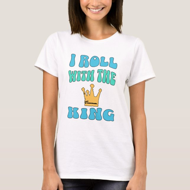 Camiseta I roll with the King T-Shirt (Frente)