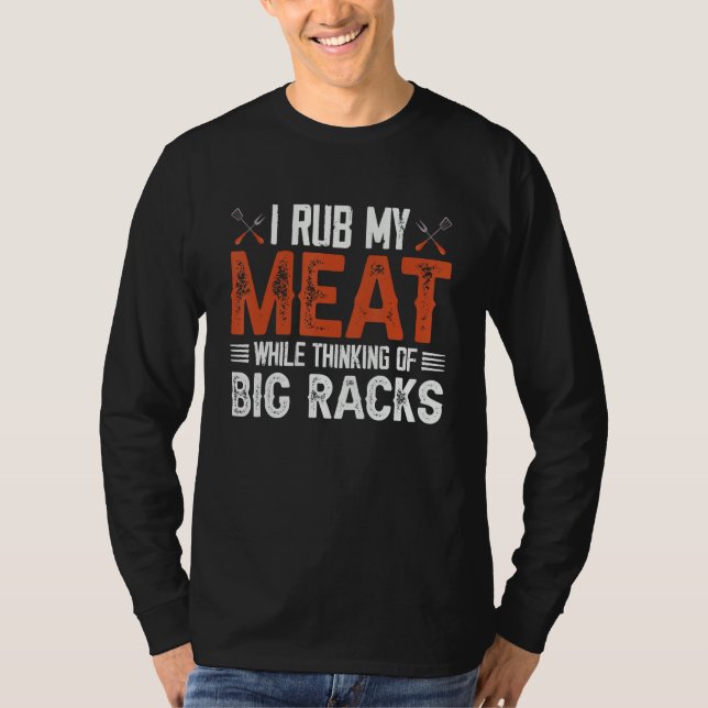 Camiseta I rub my meat while thinking of big racks 2 (Frente)
