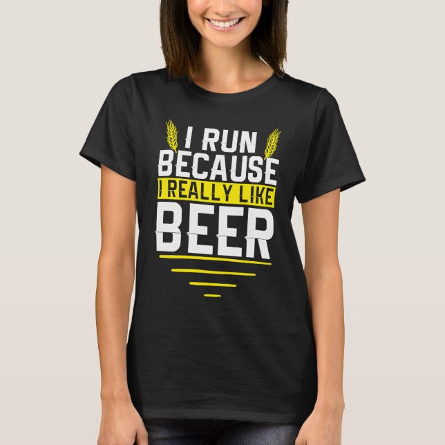 Camiseta I Run Because I Really Like Beer Funny Drinkers Qu (Frente)