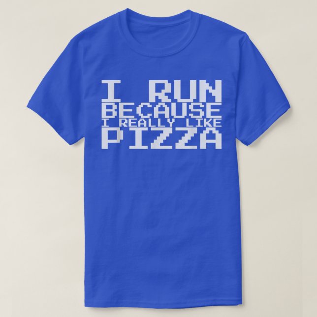 Camiseta I Run Because I Really Like Pizza 1359 (Frente do Design)